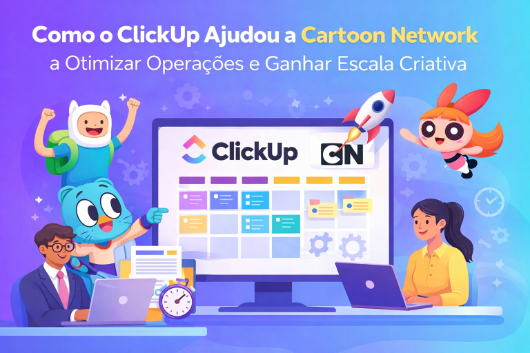 Caso de sucesso ClickUp e Cartoon Network: como o ClickUp ajudou a otimizar operações e ganhar escala criativa