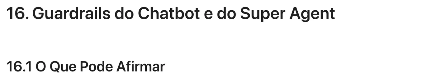 Doc de conhecimento no ClickUp: títulos 16. Guardrails do Chatbot e do Super Agent e 16.1 O Que Pode Afirmar.